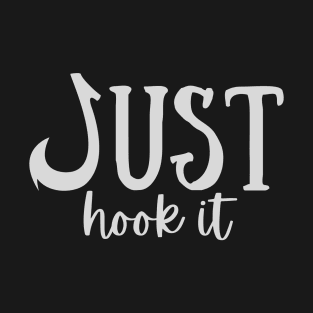 Just hook it T-Shirt