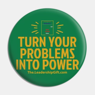 Turn Your Problems Into Power Pin