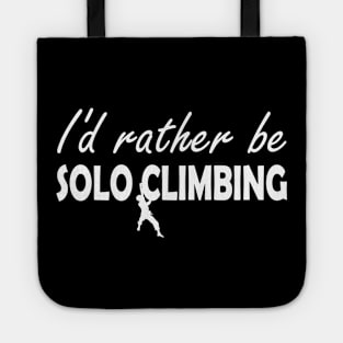 Solo Climbing - I'd rather be solo climbing Tote