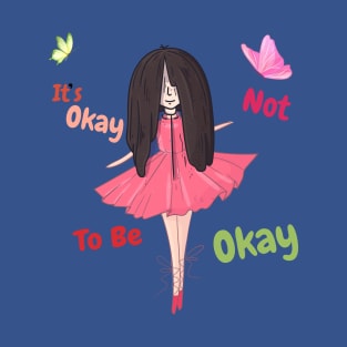 It's Okey Not to Be Okey T-Shirt