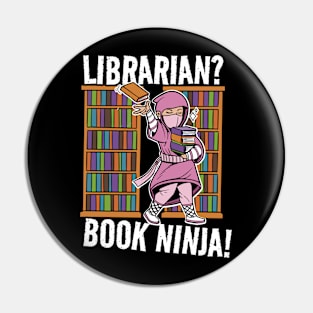 Librarian? Book Ninja! Worker Job Funny Joke Pin