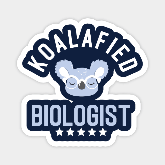 Koalafied Biologist - Funny Gift Idea for Biologists Magnet by BetterManufaktur