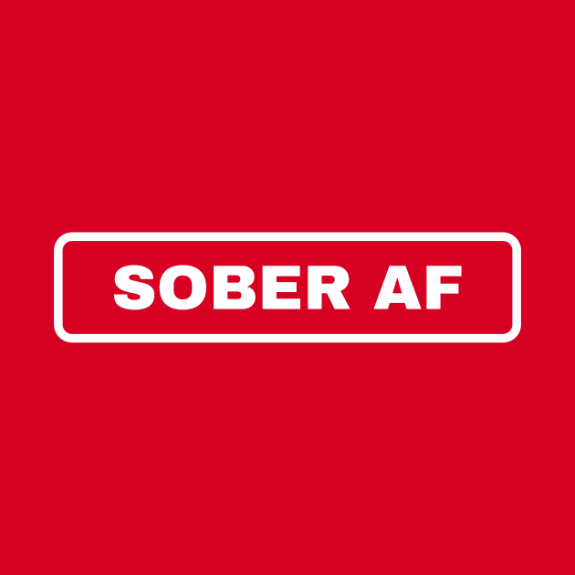 Sober AF Alcoholic Addict Recovery by RecoveryTees