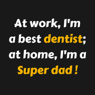 Dentist super dad gift T-Shirt