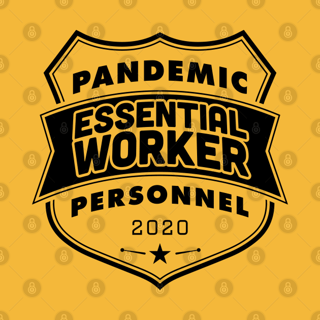 Pandemic Personnel Essential Worker Black Print by CreativeWear