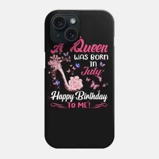 Womens A Queen Was Born In July Happy Birthday To Me Phone Case