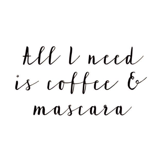 All I Need is Coffee & Mascara by chrissyloo