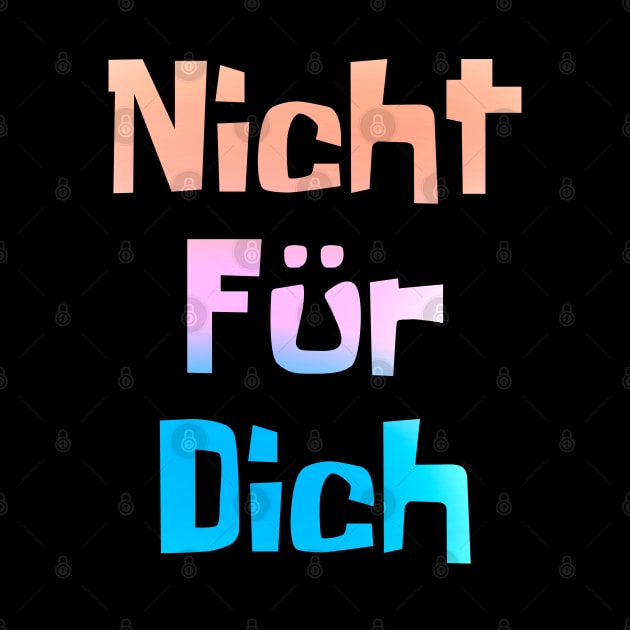 Nicht fur dich (Not for me) by JAC3D