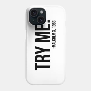 Try Me - Malcolm X. African American Afrocentric Shirts, Hoodies, and gifts Phone Case