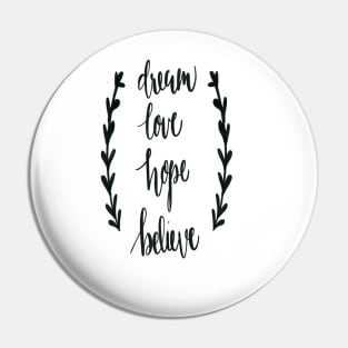 Dream Love Hope Believe Pin