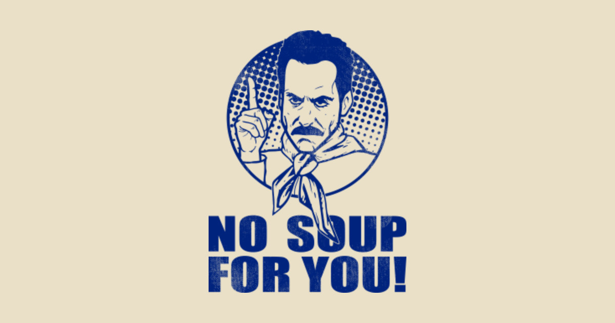 The Soup Nazi No soup for you Seinfeld Phone Case TeePublic