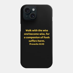 Bible Verse Proverbs 13:20 Phone Case