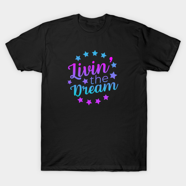 Living The Dream - Living The Dream - T-Shirt