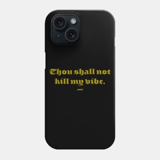 Thou Shall Not Kill My Vibe Phone Case