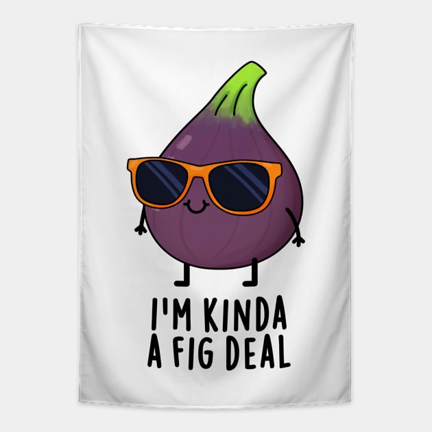 I'm Kinda A Fig Deal Funny Fruit Pun Tapestry by punnybone
