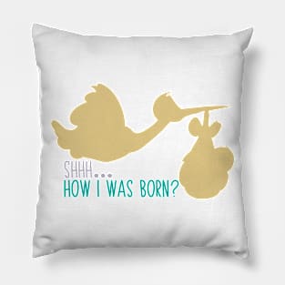 How I was Born? Pillow