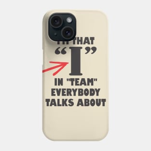 I in team INTJ bossy loner anti-social teamwork sarcasm Phone Case