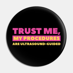 Trust Me, My Procedures Are Ultrasound Guided Pin