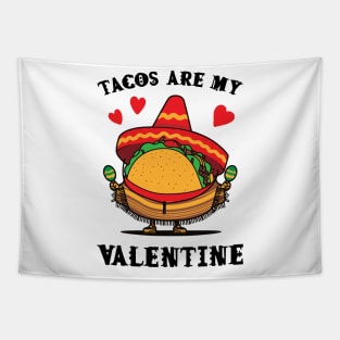 Tacos are my Valentine funny saying with cute taco for taco lover and valentine's day Tapestry