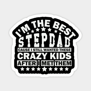 I Am The Best Stepdad - Father's Day shirt Magnet