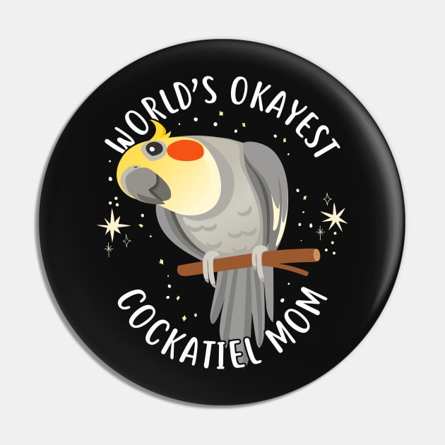 World's Okayest Cockatiel Mom Pin by Psitta