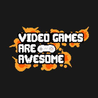 Video Games Are Awesome T-Shirt