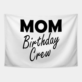 Mom Birthday Crew Tapestry