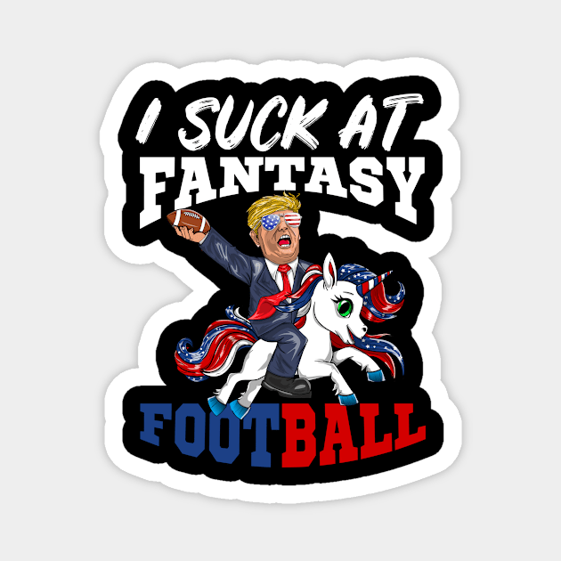 Trump I Suck At Fantasy Football Magnet by BUBLTEES