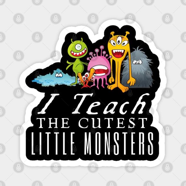 I Teach The Cutest Little Monsters Magnet by HobbyAndArt