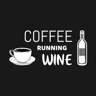 Coffee running wine | Funny runner shirt T-Shirt