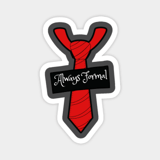 Always Formal Funny Neck Tie Design Magnet