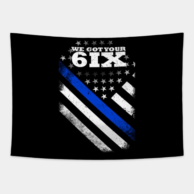 We Got Your 6IX Thin Blue Line Tapestry by bluelinemotivation