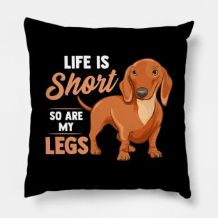 Funny Life Is Short So Are My Legs Dachshund Owner Pillow