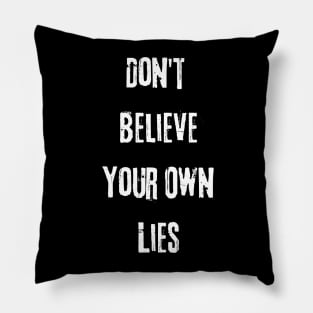 Don't Believe Your Own Lies Funny Text Design Pillow