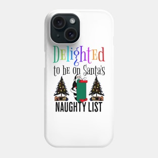 Delighted To Be On Santa's Naughty List Phone Case