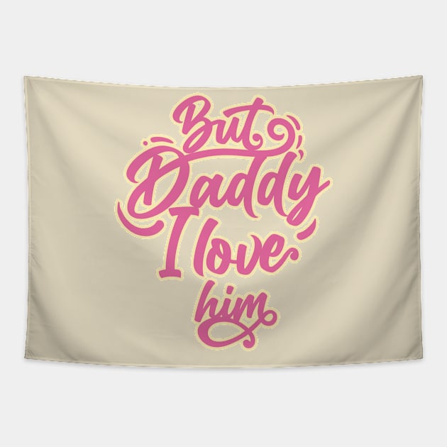 daddy i love him Tapestry by allthelovenpups