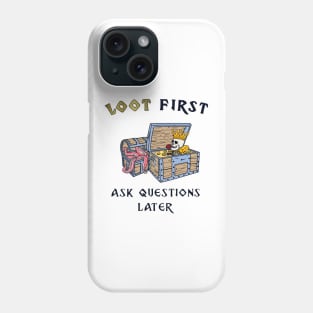 Loot first ask questions later roleplaying game Phone Case