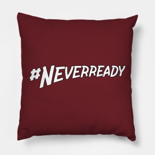 #neverready Pillow