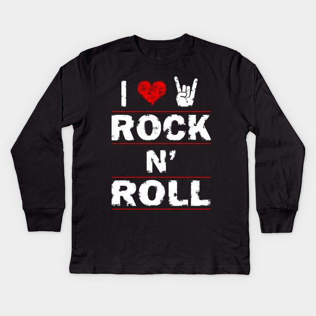 I Love Rock N Roll I Love Rock N Roll Kids Long Sleeve T Shirt Teepublic