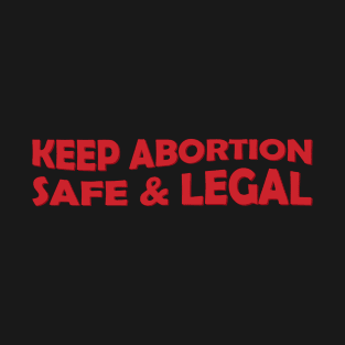 Keep Abortion Safe And Legal T-Shirt