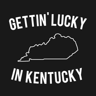 Getting Lucky In Kentucky T-Shirt