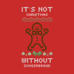 It´s not christmas without gingerbread T-Shirt