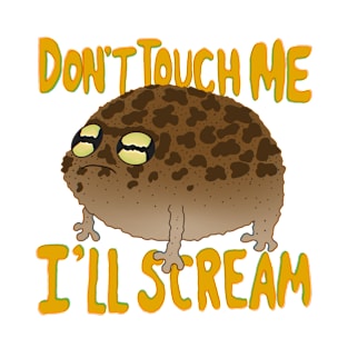 Don’t Touch Me I’ll Scream frog T-Shirt