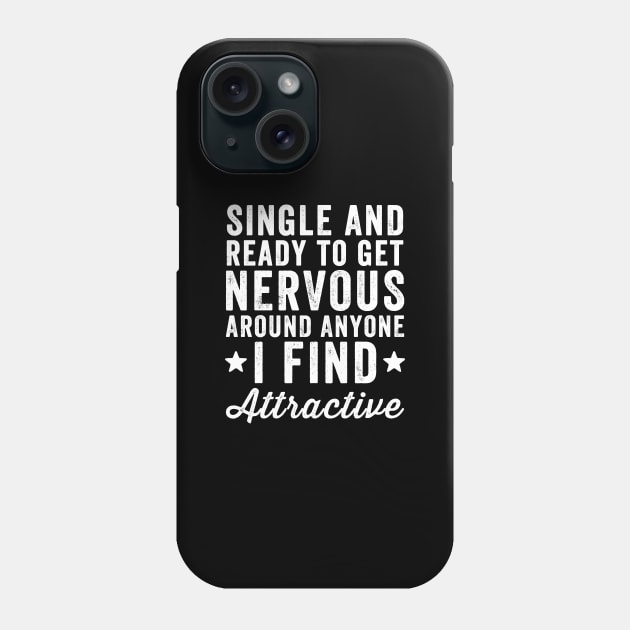 Single and ready to get nervous around anyone I find attractive Phone Case by captainmood