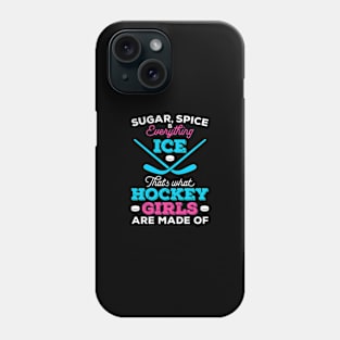 Sugar, Spice Everything Ice That's What Hockey Girls Are Made of Phone Case