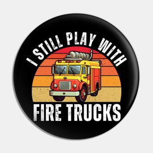 Vintage Sunset I Still Play With Fire Trucks Pin