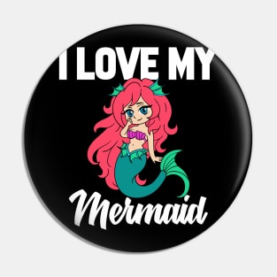 I Love My Mermaid Pin