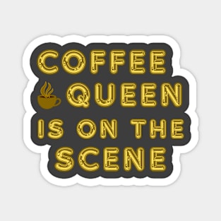 Coffee Queen On The Scene Magnet