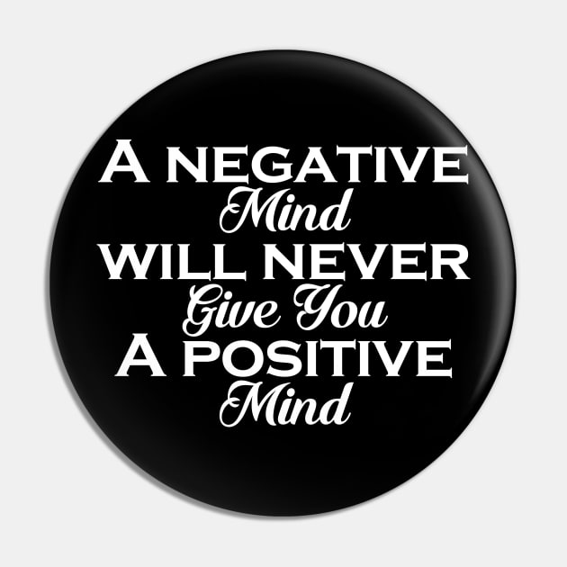 a negative mind will never give you a positive mind Pin by Ericokore