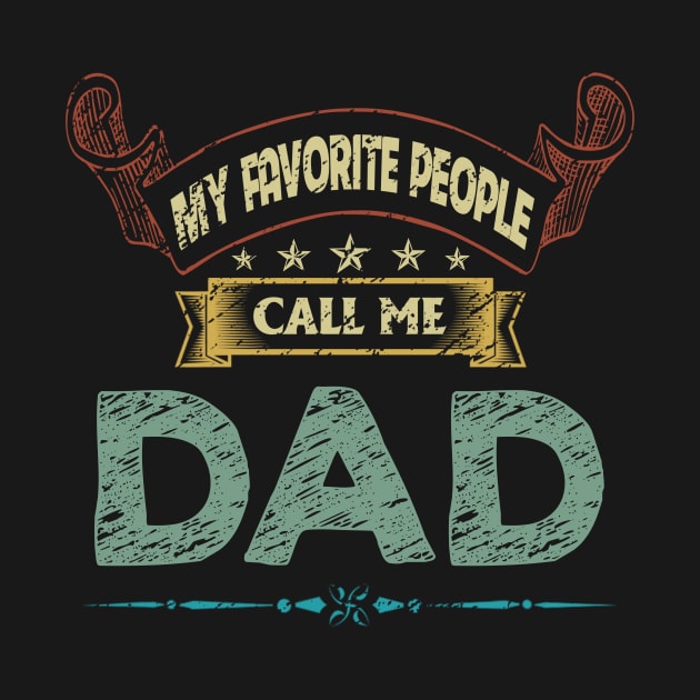 My Favorite People Call Me Dad Vintage Father's Day by flandyglot